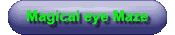 Magical eye maze